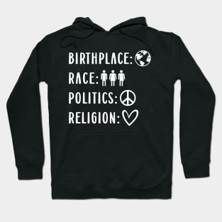 Birthplace: Earth Race: Human Politics: Freedom Religion: Love Statement For Human Values Hoodie